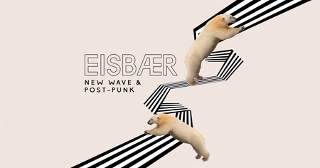 E I S B Æ R Köln - New Wave & Postpunk // mit eavo im Tsunami Club - Frühstart ab 21:00