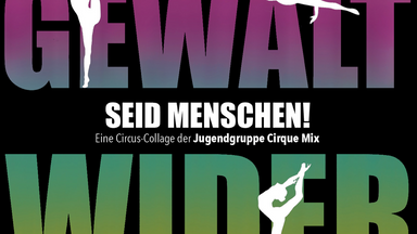 "Seid Menschen!" Eine Circus-Collage über Meinung, Mut und Mitbestimmung