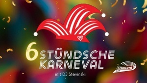 6 STÜNDSCHE KARNEVAL - Die Fastelovends Party