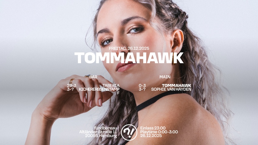 TOMMAHAWK // TABERIA // SOPHIE VAN HAYDEN // KICHERERBSENSTAMPF