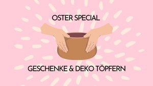 Oster-Special: Geschenke & Deko töpfern