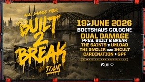 DUAL DAMAGE pres BUILT 2 BREAK TOUR // COLOGNE