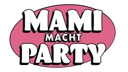 Mami macht Party