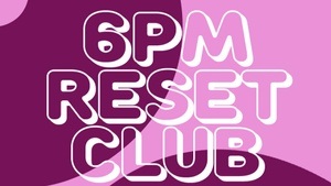 6PM RESET CLUB - Afterwork... aber diesmal anders.