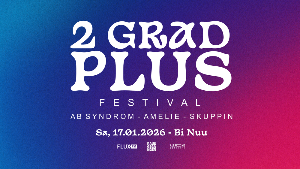 2 GRAD PLUS Festival - mit AB Syndrom, amelie, SKUPPIN