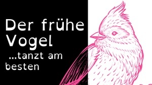 Der frühe Vogel ... tanzt am besten
