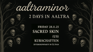 aaltraminor Festival mit (Sacred Skin (US) und Kurschatten
