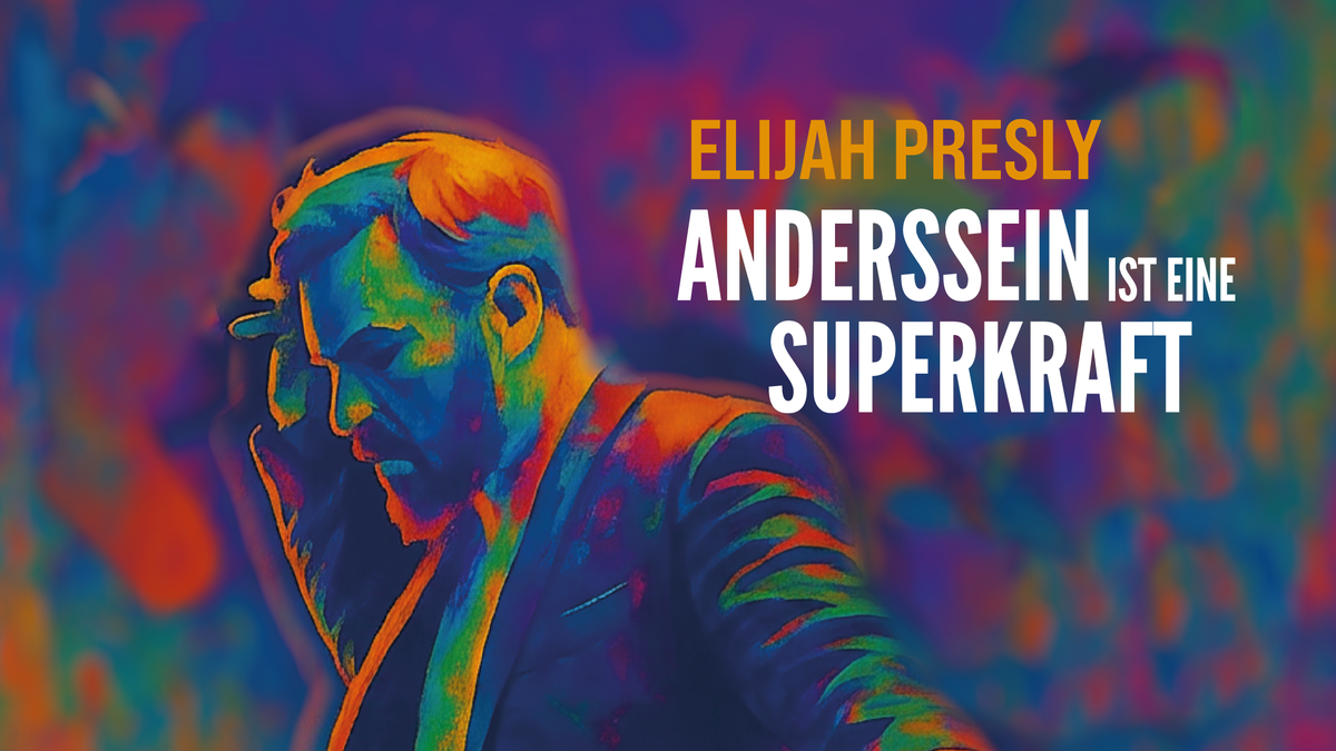 Titelbild der Veranstaltung ELIJAH PRESLY - Anderssein ist eine Superkraft