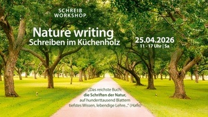 Nature writing – Schreiben im Küchenholz