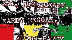 Ska, Rocksteady, Early Reggae, 2Tone'-Party