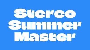 STEREO SUMMER MASTERS