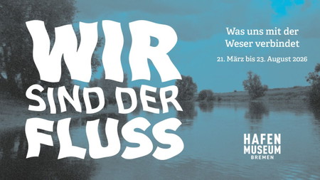 Wir sind der Fluss. Was uns mit der Weser verbindet