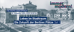 Leben im Stadtraum – Die Zukunft der Berliner Plätze. Metropolengespräch