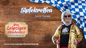 Gipfeltreffen mit Jack Gelee Sa. 01.11. - Das Leipziger Oktoberfest 2025