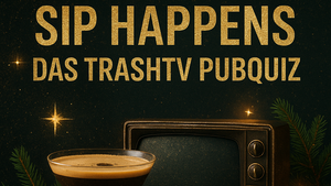 Sip Happens - Das TrashTV Pubquiz