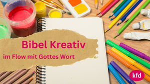 Bibel-Kreativ - Im Flow mit Gottes Wort - Abend für Frauen