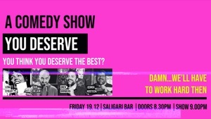 A COMEDY SHOW YOU DESERVE — Do You Deserve the Best?