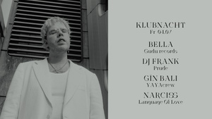 Klubnacht w/ BELLA, DJ Frank, Gîn Bali & Narciss