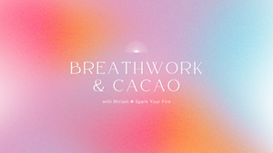 Holosomatic Breathwork & Kakao: The Breakthrough