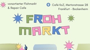 Frohmarkt + Repaircafé im Café KOZ am 31.05.2026