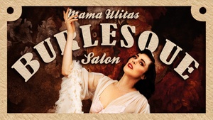 Mama Ulitas Burlesque Salon