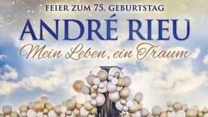 Kino Kultur Events: Feier zum 75. Geburtstag von André Rieu: Mein Leben, ein Traum