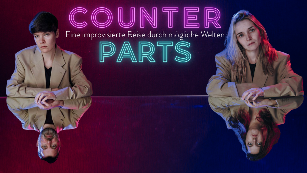COUNTERPARTS - Eine improvisierte Reise durch mögliche Welten