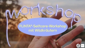 FLINTA*-Workshop: Selfcare mit Wildkräutern