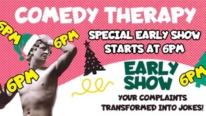 Comedy Therapy X-Mas EARLY SHOW!