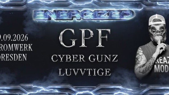 Titelbild der Veranstaltung Energized pres. GPF, Cyber Gunz & Luvvtige
