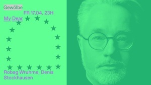 My Dear w/ Robag Wruhme, Denis Stockhausen