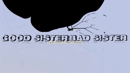 Good Sister, Bad Sister Festival