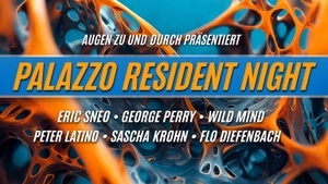 AUGEN ZU UND DURCH pres. PALAZZO RESIDENT NIGHT