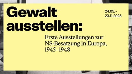 Gewalt ausstellen: Erste Ausstellungen zur NS-Besatzung in Europa, 1945-1948