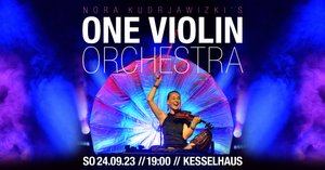 Nora Kudrjawizki´s  ONE VIOLIN ORCHESTRA  Live in concert 2023