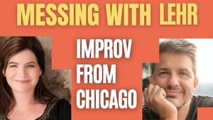 Messing with Lehr - Improv from Chicago