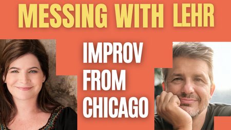 Messing with Lehr - Improv from Chicago