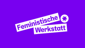 Feministische Werkstatt: Konsent - mehr als Ja und Nein!