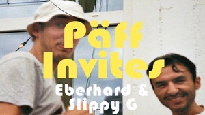 Päff invites w/ Eberhard & Slippy G