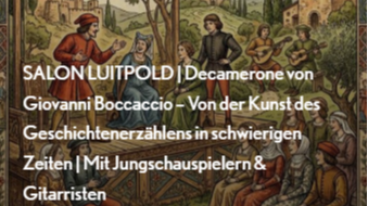 SALON LUITPOLD | Decamerone von Giovanni Boccaccio – Von der Kunst des Geschichtenerzählens in schwierigen Zeiten | Mit Jungschauspielern & Gitarristen