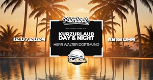 Palmlands Kurzurlaub • Day and Night Tech House Open Air • 12.07. Herr Walter