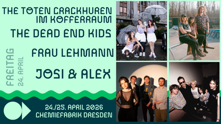 MusicMatch Freitag | The Toten Crackhuren im Kofferraum, The Dead End Kids, Frau Lehmann, Josi & Alex