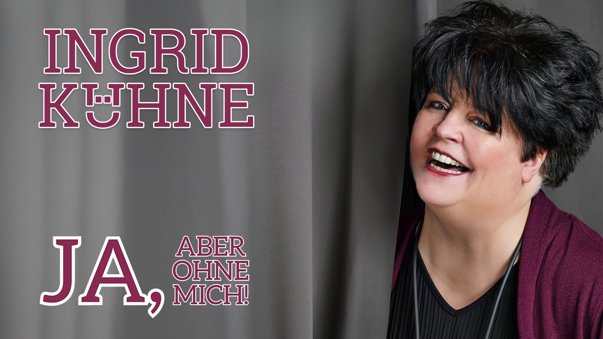 Ingrid Kühne – Ja, aber ohne mich!