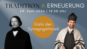 Tradition & Erneuerung - Gala der Synagogalmusik