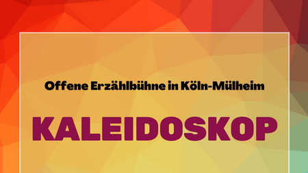 KALEIDOSKOP - Offene Erzählbühne in Köln Mülheim