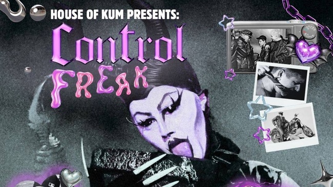 Burlesque Theater Drag Show, House of Kum presents "CONTROL FREAK"