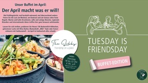 TUESDAY IS FRIENDSDAY - Der April macht was er will!