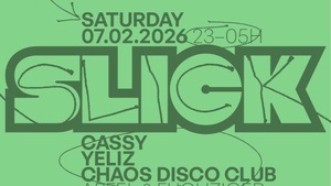 Slick w/ Cassy, Yeliz & Chaos Disco Club