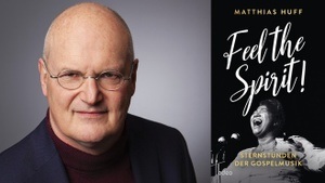 Matthias Huff: Feel the Spirit! – Sternstunden der Gospelmusik