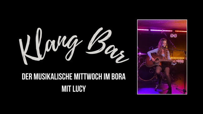 Klang Bar – Der musikalische Mittwoch im BORA mit LUCY